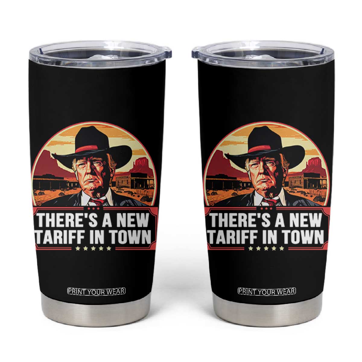 Trump Tariffs Cowboy Tumbler Cup Theres A New Tariff In Town Western TS02 Black Print Your Wear