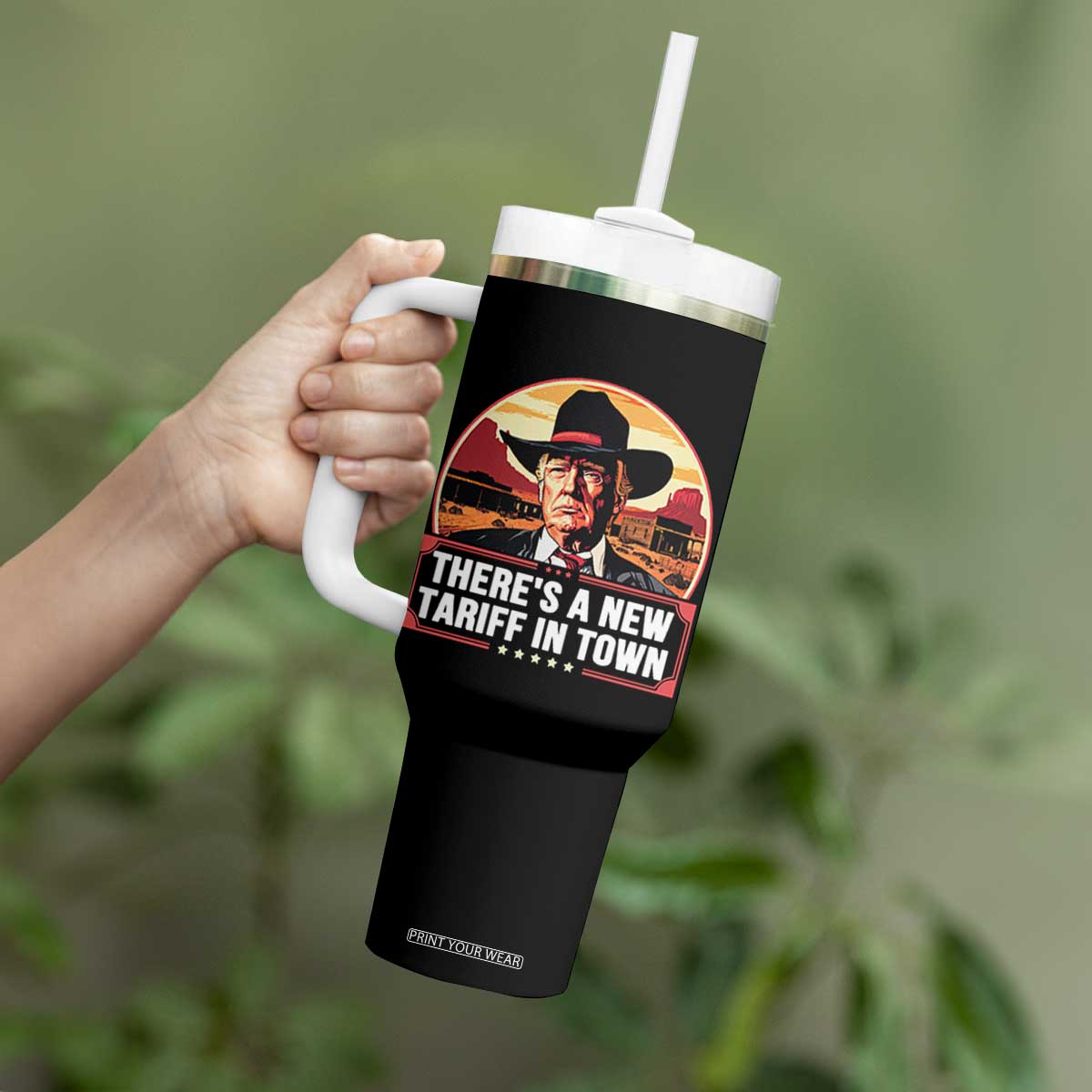 Trump Tariffs Cowboy Tumbler With Handle Theres A New Tariff In Town Western TS02 Print Your Wear