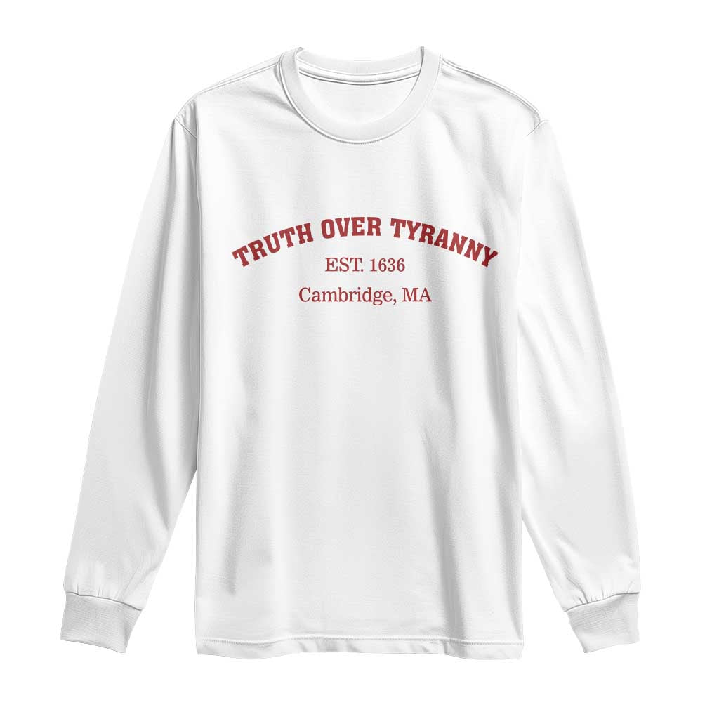 Truth Over Tyranny Long Sleeve Shirt Protect Higher Education Academic Independence TS10 White Print Your Wear