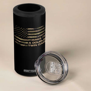 Twin Dad 4 in 1 Can Cooler Tumbler Make It A Double Funny Fathers Day Camo American Flag TS10 Print Your Wear