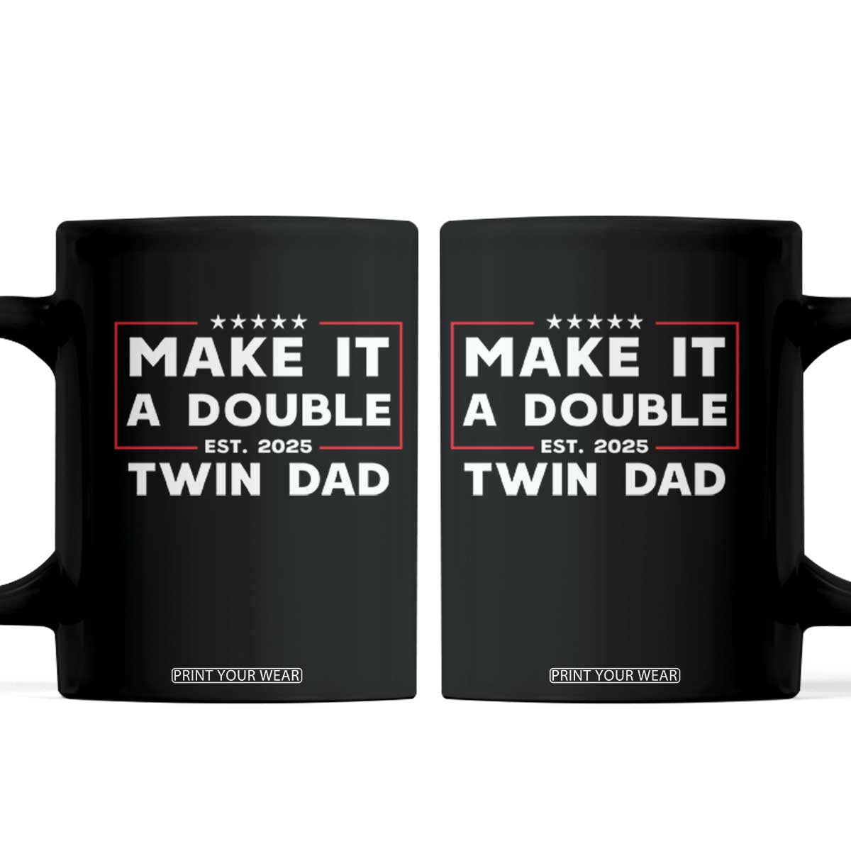 Twin Dad Coffee Mug Make It A Double Funny New Dad Fathers Day TS10 Black Print Your Wear