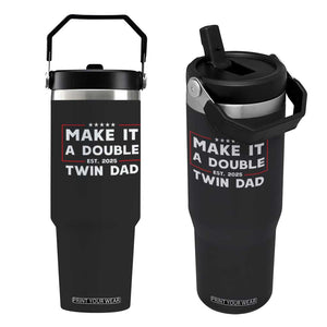 Twin Dad Flip Straw Tumbler Make It A Double Funny New Dad Fathers Day TS10 One Size: 30 oz Black Print Your Wear