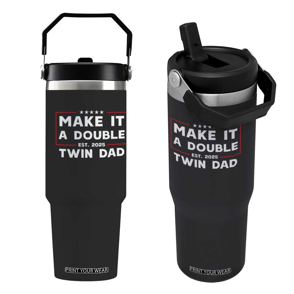 Twin Dad Flip Straw Tumbler Make It A Double Funny New Dad Fathers Day TS10 One Size: 30 oz Black Print Your Wear