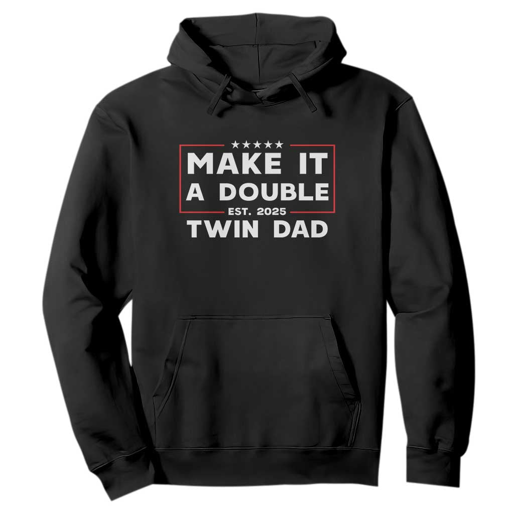 Twin Dad Hoodie Make It A Double Funny New Dad Fathers Day TS10 Black Print Your Wear