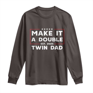 Twin Dad Long Sleeve Shirt Make It A Double Funny New Dad Fathers Day TS10 Dark Chocolate Print Your Wear