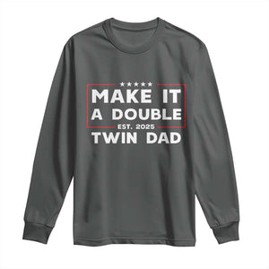 Twin Dad Long Sleeve Shirt Make It A Double Funny New Dad Fathers Day TS10 Dark Heather Print Your Wear