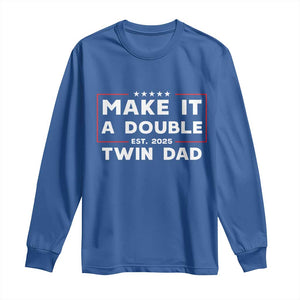 Twin Dad Long Sleeve Shirt Make It A Double Funny New Dad Fathers Day TS10 Royal Blue Print Your Wear