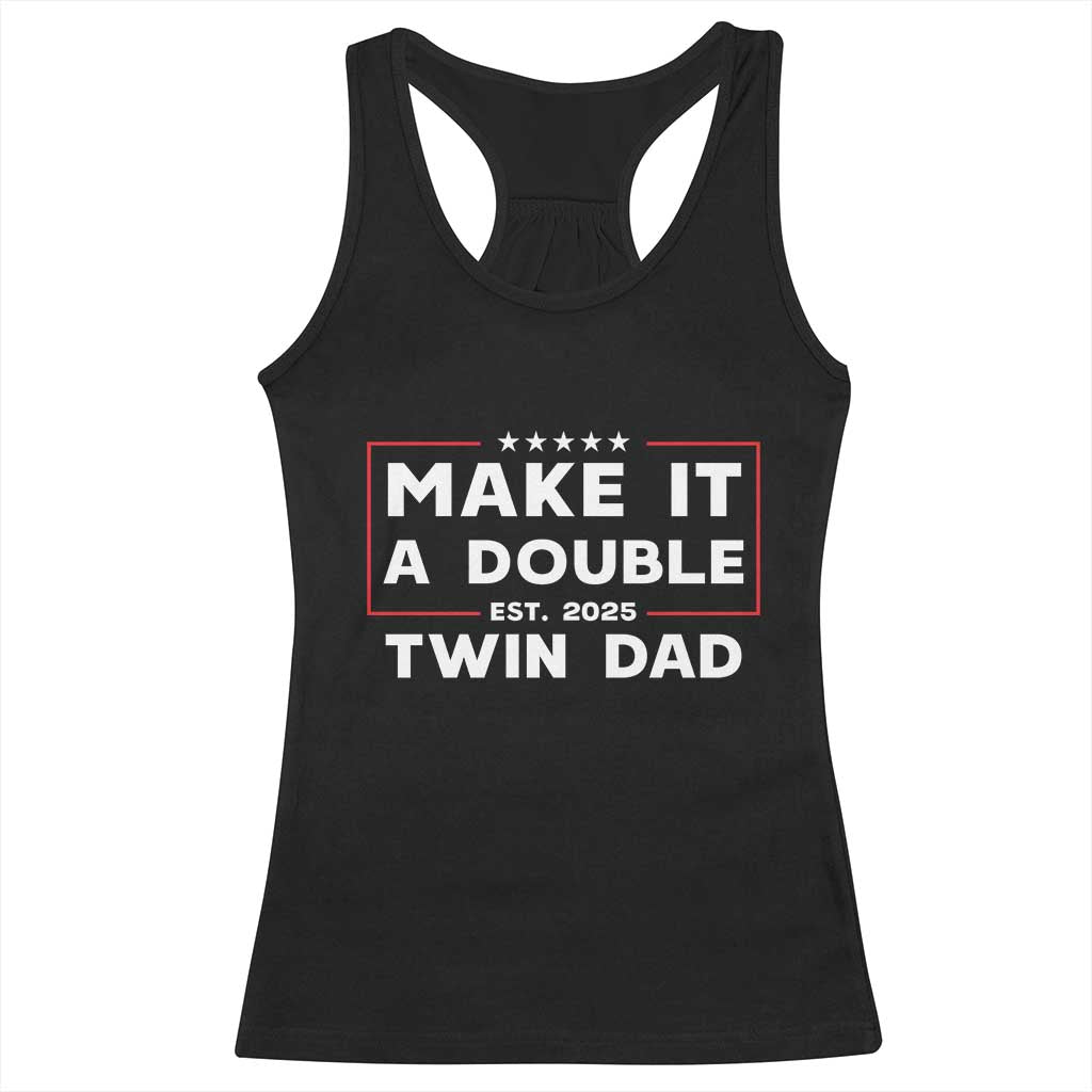Twin Dad Racerback Tank Top Make It A Double Funny New Dad Fathers Day TS10 Black Print Your Wear