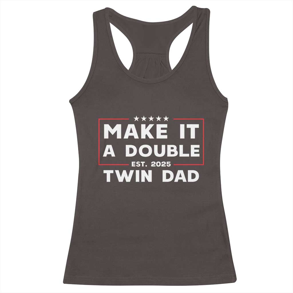 Twin Dad Racerback Tank Top Make It A Double Funny New Dad Fathers Day TS10 Dark Chocolate Print Your Wear