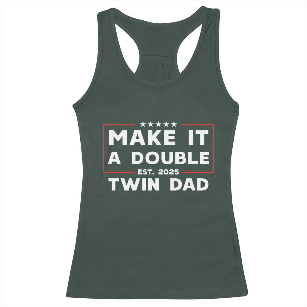 Twin Dad Racerback Tank Top Make It A Double Funny New Dad Fathers Day TS10 Dark Forest Green Print Your Wear
