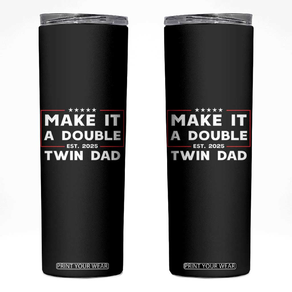 Twin Dad Skinny Tumbler Make It A Double Funny New Dad Fathers Day TS10 Black Print Your Wear
