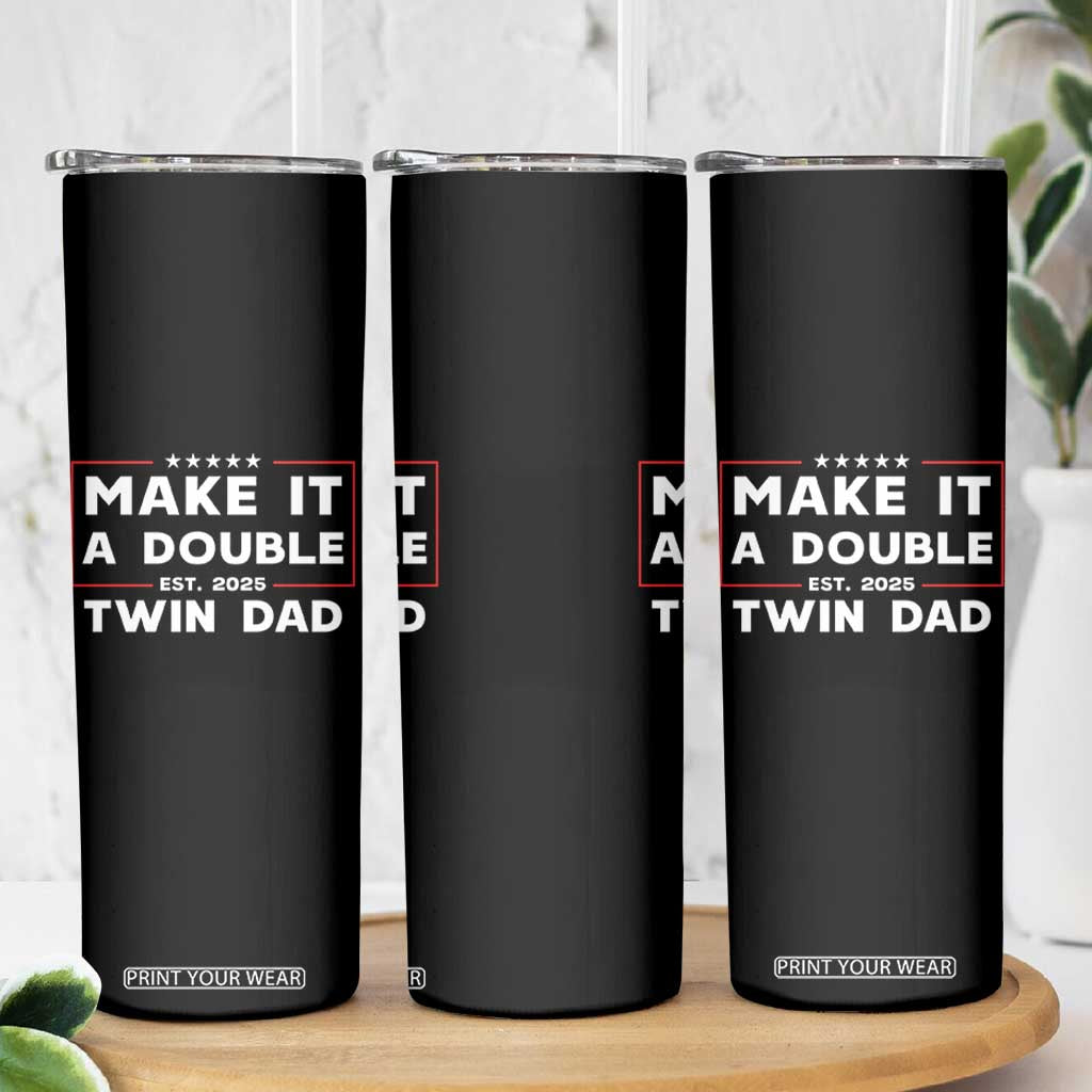 Twin Dad Skinny Tumbler Make It A Double Funny New Dad Fathers Day TS10 Print Your Wear