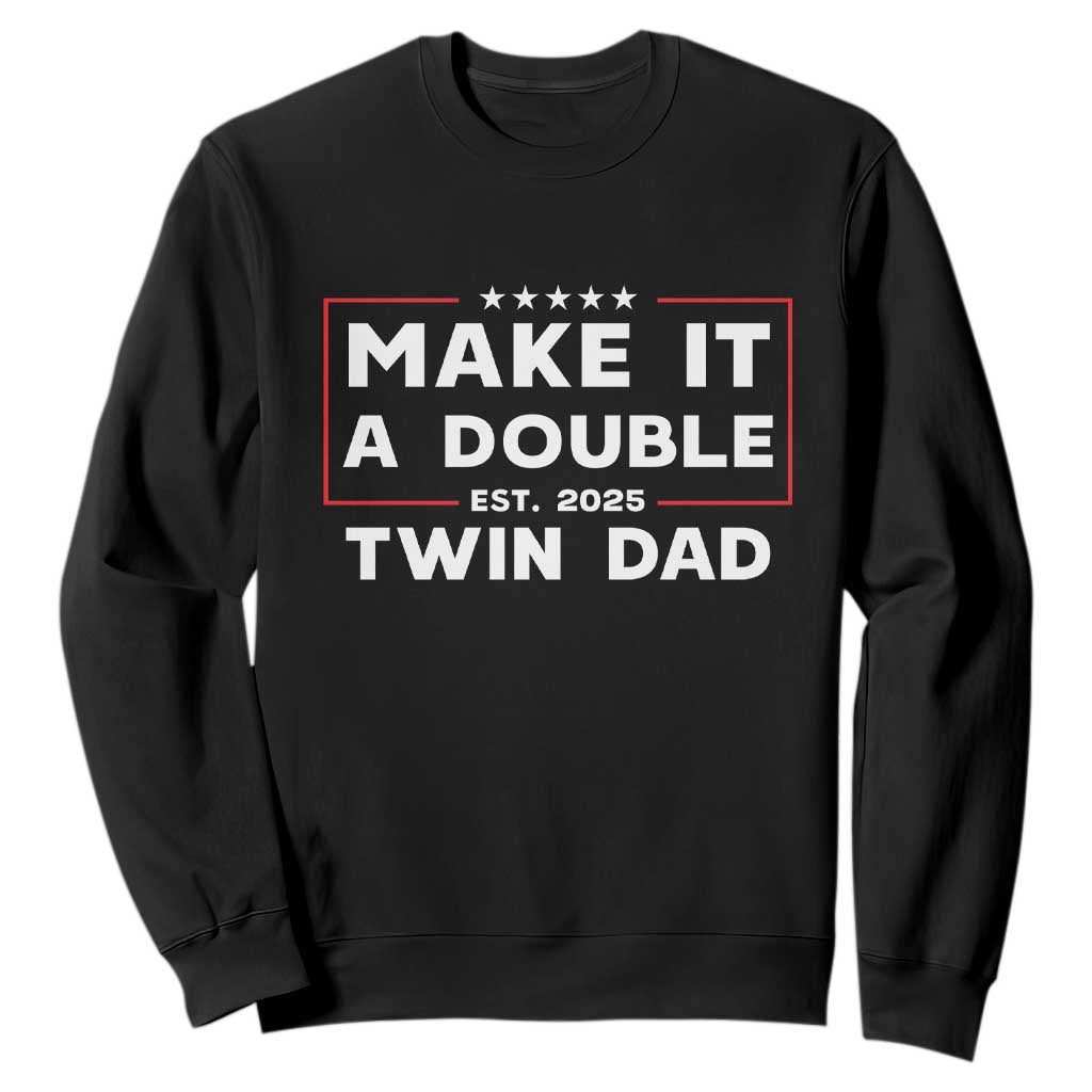 Twin Dad Sweatshirt Make It A Double Funny New Dad Fathers Day TS10 Black Print Your Wear