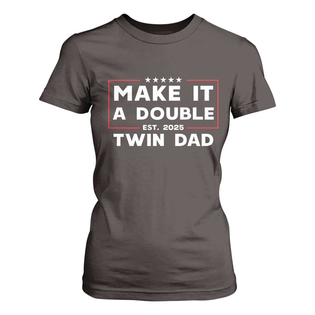 Twin Dad T Shirt For Women Make It A Double Funny New Dad Fathers Day TS10 Dark Chocolate Print Your Wear