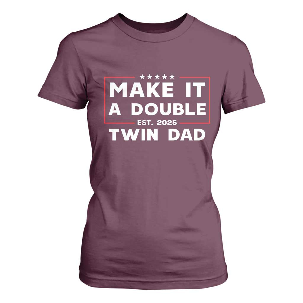 Twin Dad T Shirt For Women Make It A Double Funny New Dad Fathers Day TS10 Maroon Print Your Wear