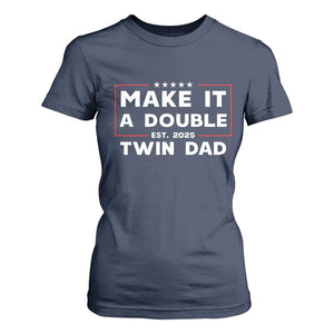 Twin Dad T Shirt For Women Make It A Double Funny New Dad Fathers Day TS10 Navy Print Your Wear