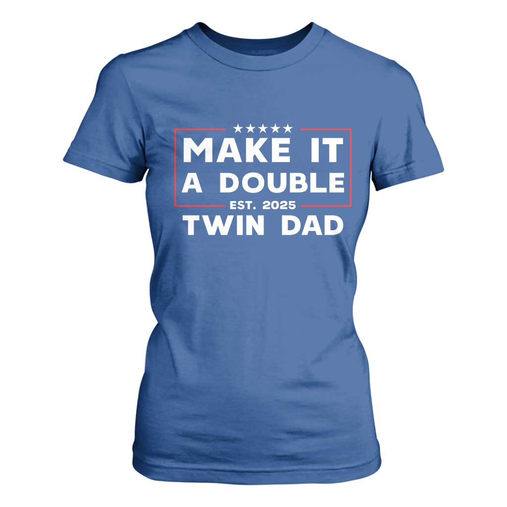 Twin Dad T Shirt For Women Make It A Double Funny New Dad Fathers Day TS10 Royal Blue Print Your Wear