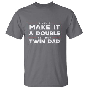 Twin Dad T Shirt Make It A Double Funny New Dad Fathers Day TS10 Charcoal Print Your Wear