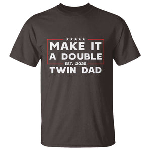 Twin Dad T Shirt Make It A Double Funny New Dad Fathers Day TS10 Dark Chocolate Print Your Wear