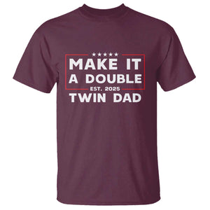 Twin Dad T Shirt Make It A Double Funny New Dad Fathers Day TS10 Maroon Print Your Wear