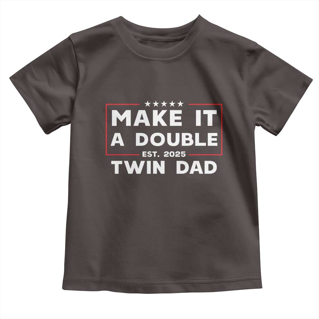 Twin Dad Toddler T Shirt Make It A Double Funny New Dad Fathers Day TS10 Dark Chocolate Print Your Wear