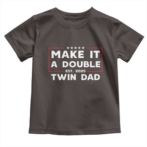 Twin Dad Toddler T Shirt Make It A Double Funny New Dad Fathers Day TS10 Dark Chocolate Print Your Wear