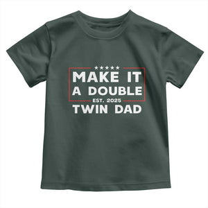 Twin Dad Toddler T Shirt Make It A Double Funny New Dad Fathers Day TS10 Dark Forest Green Print Your Wear