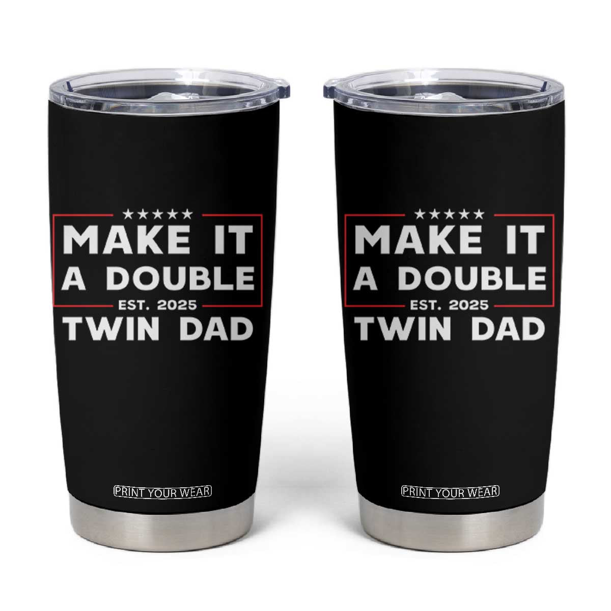 Twin Dad Tumbler Cup Make It A Double Funny New Dad Fathers Day TS10 Black Print Your Wear