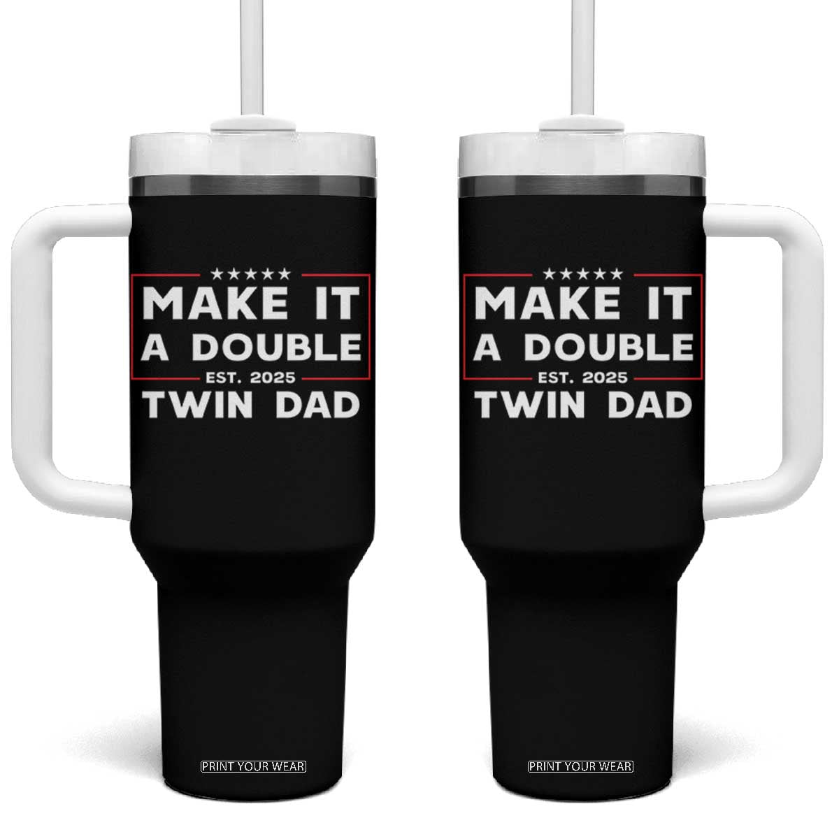 Twin Dad Tumbler With Handle Make It A Double Funny New Dad Fathers Day TS10 One Size: 40 oz Black Print Your Wear