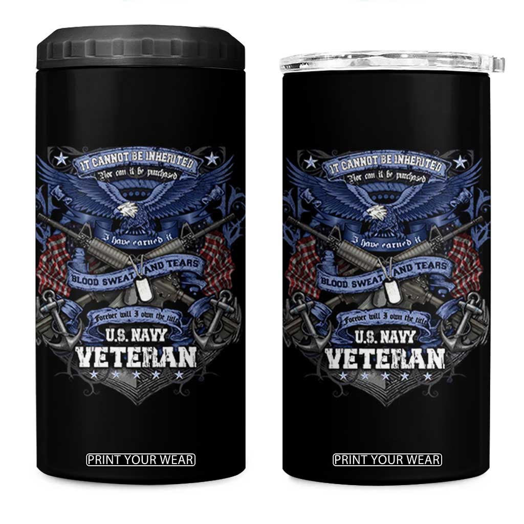 US Military Navy Veteran 4 in 1 Can Cooler Tumbler It Cannot Be Inherited Nor Can It Be Purchased I Have Earned It TS11 One Size: 16 oz Black Print Your Wear