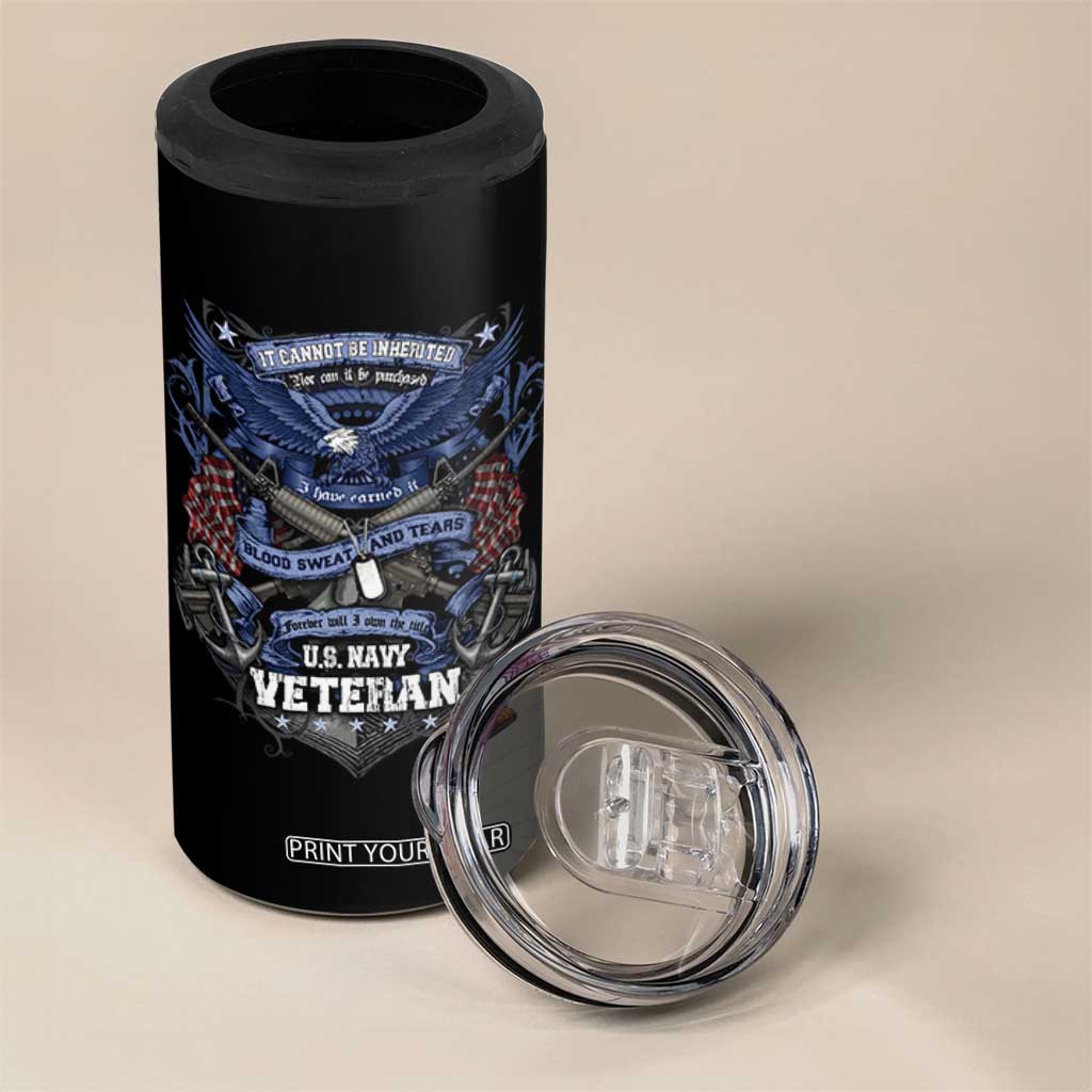 US Military Navy Veteran 4 in 1 Can Cooler Tumbler It Cannot Be Inherited Nor Can It Be Purchased I Have Earned It TS11 Print Your Wear