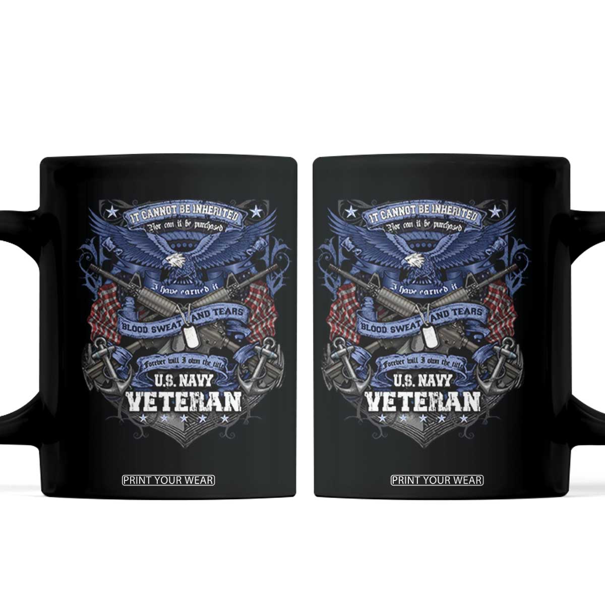US Military Navy Veteran Coffee Mug It Cannot Be Inherited Nor Can It Be Purchased I Have Earned It TS11 Black Print Your Wear
