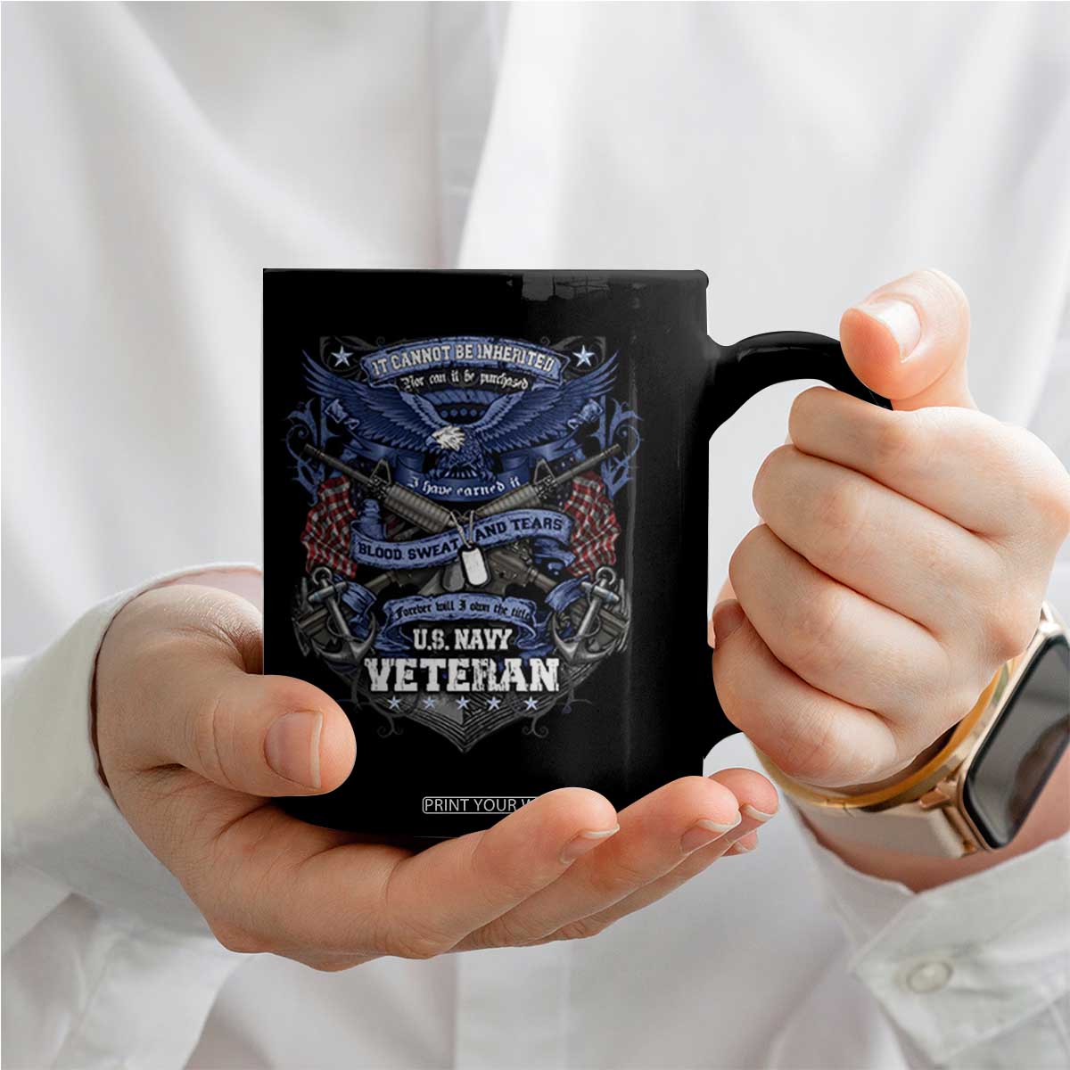 US Military Navy Veteran Coffee Mug It Cannot Be Inherited Nor Can It Be Purchased I Have Earned It TS11 Print Your Wear