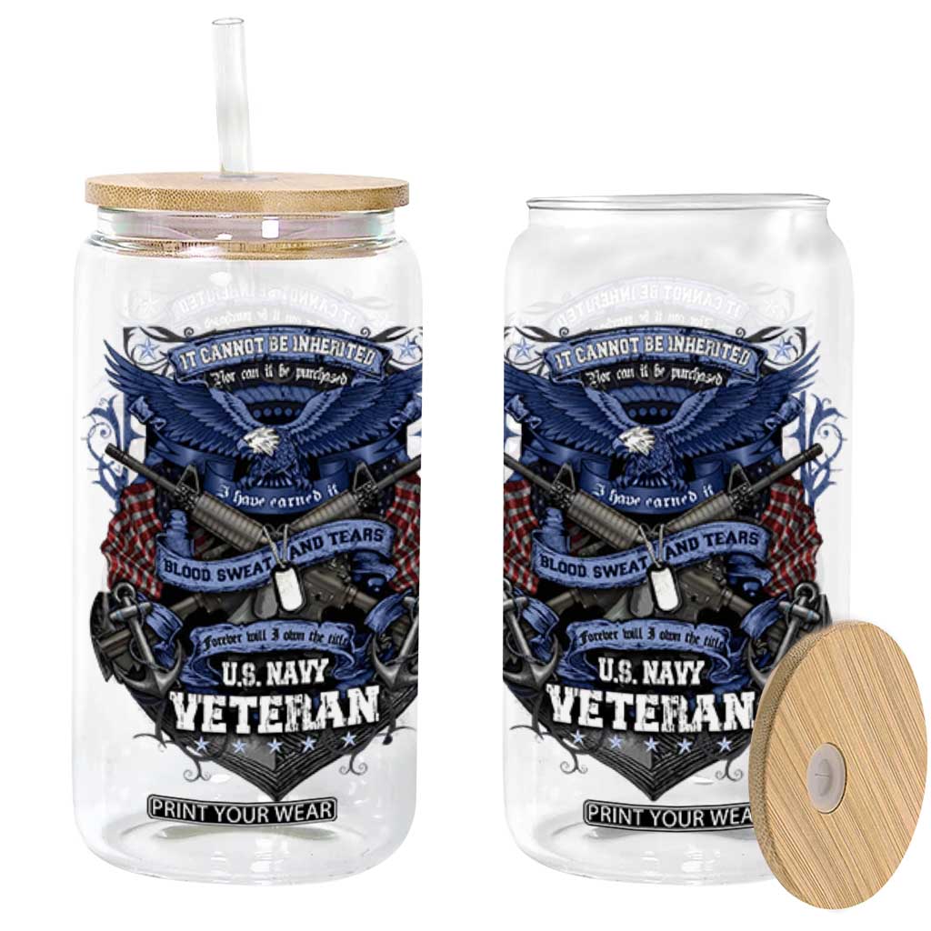 US Military Navy Veteran Glass Can It Cannot Be Inherited Nor Can It Be Purchased I Have Earned It TS11 Black Print Your Wear