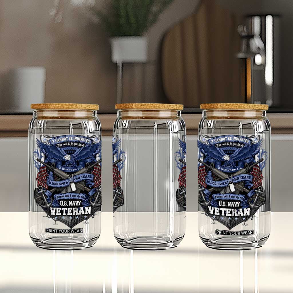 US Military Navy Veteran Glass Can It Cannot Be Inherited Nor Can It Be Purchased I Have Earned It TS11 Print Your Wear