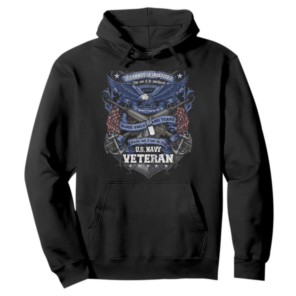 US Military Navy Veteran Hoodie It Cannot Be Inherited Nor Can It Be Purchased I Have Earned It TS11 Black Print Your Wear