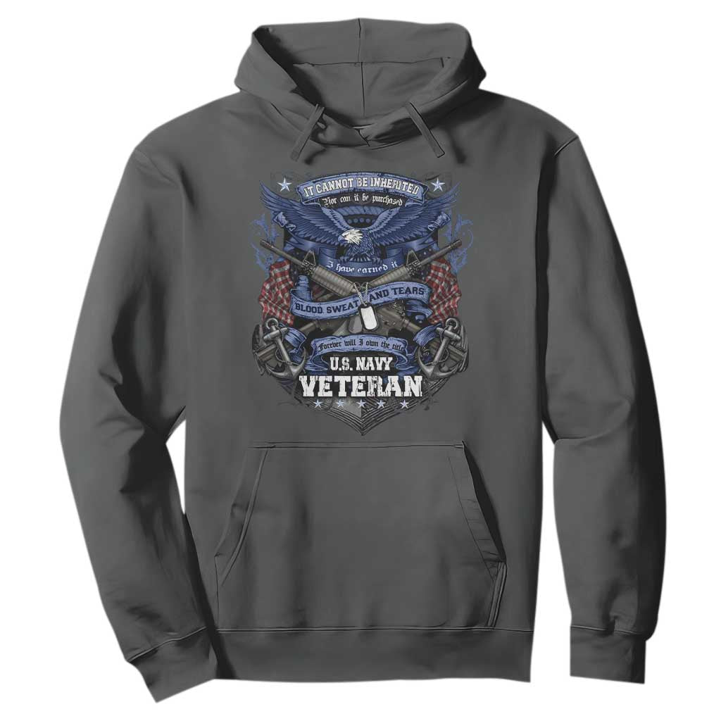 US Military Navy Veteran Hoodie It Cannot Be Inherited Nor Can It Be Purchased I Have Earned It TS11 Dark Heather Print Your Wear