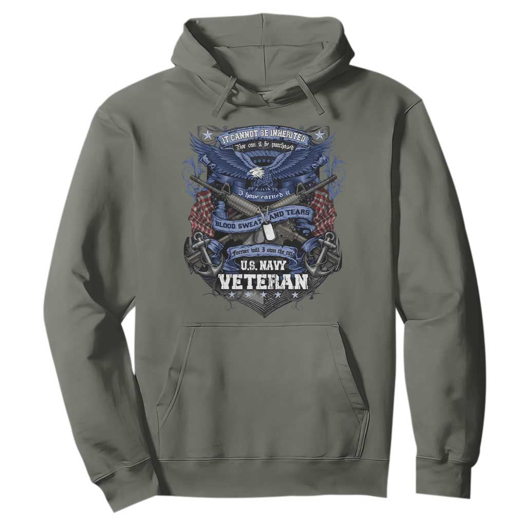 US Military Navy Veteran Hoodie It Cannot Be Inherited Nor Can It Be Purchased I Have Earned It TS11 Military Green Print Your Wear