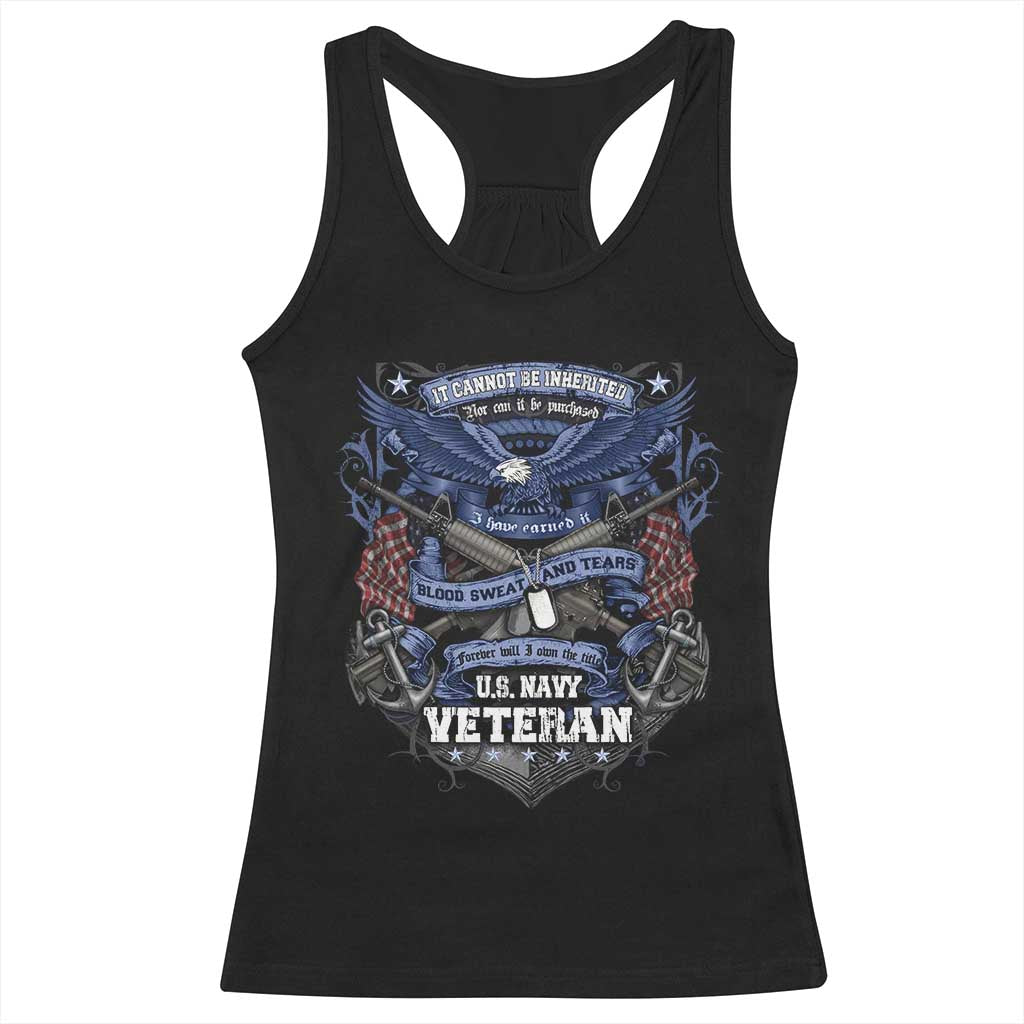 US Military Navy Veteran Racerback Tank Top It Cannot Be Inherited Nor Can It Be Purchased I Have Earned It TS11 Black Print Your Wear