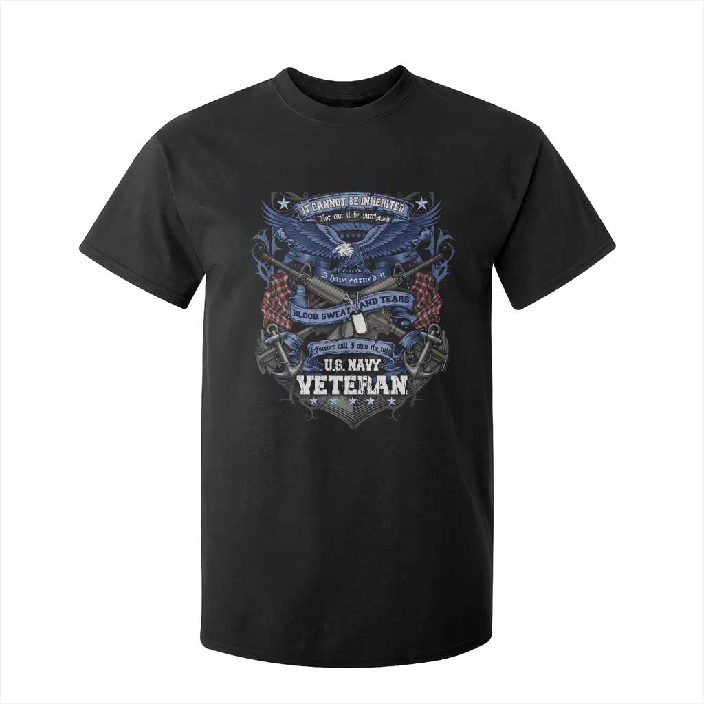 US Military Navy Veteran T Shirt For Kid It Cannot Be Inherited Nor Can It Be Purchased I Have Earned It TS11 Black Print Your Wear