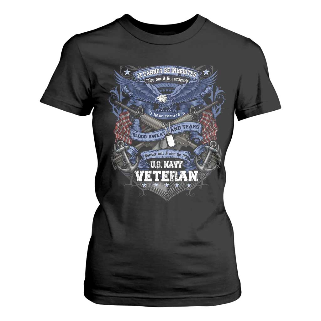 US Military Navy Veteran T Shirt For Women It Cannot Be Inherited Nor Can It Be Purchased I Have Earned It TS11 Black Print Your Wear