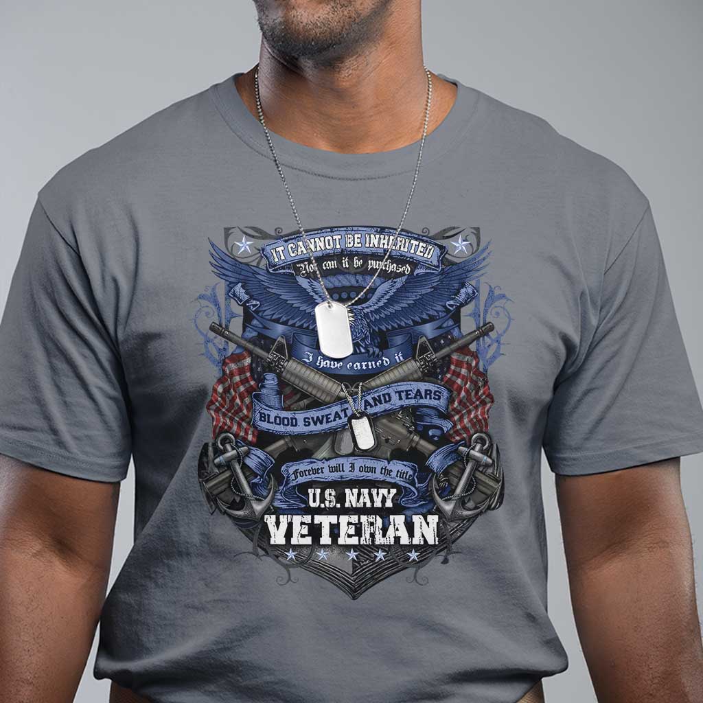 US Military Navy Veteran T Shirt It Cannot Be Inherited Nor Can It Be Purchased I Have Earned It TS11 Charcoal Print Your Wear