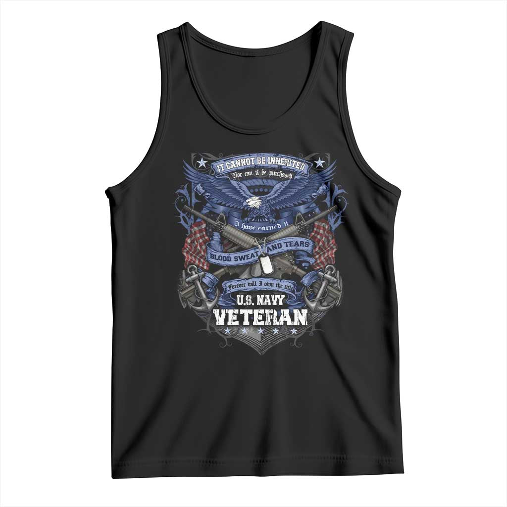 US Military Navy Veteran Tank Top It Cannot Be Inherited Nor Can It Be Purchased I Have Earned It TS11 Black Print Your Wear