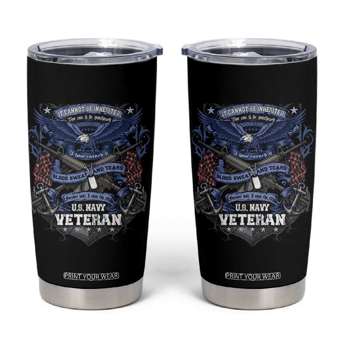 US Military Navy Veteran Tumbler Cup It Cannot Be Inherited Nor Can It Be Purchased I Have Earned It TS11 Black Print Your Wear