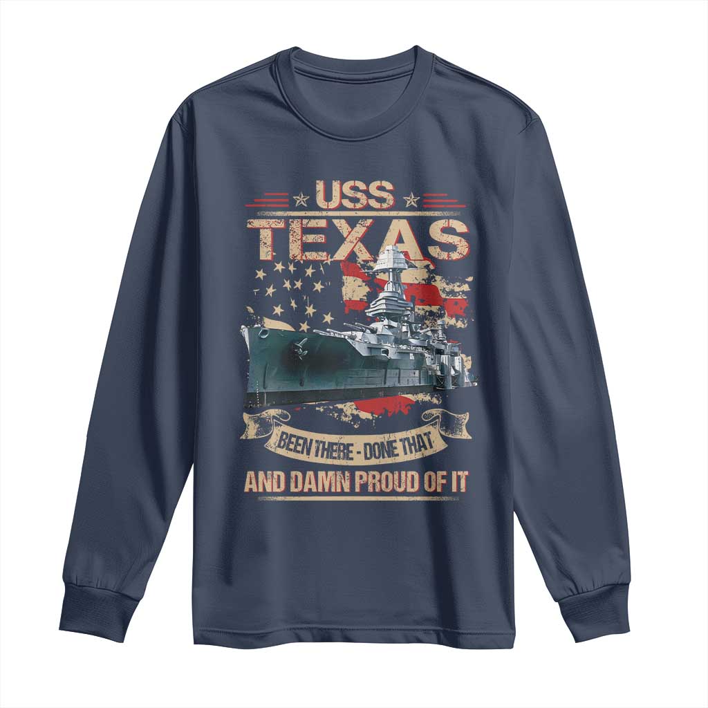 USS Texas Been There Done That And Damn Proud Of It Long Sleeve Shirt Battleship USA American Flag TS11 Navy Print Your Wear