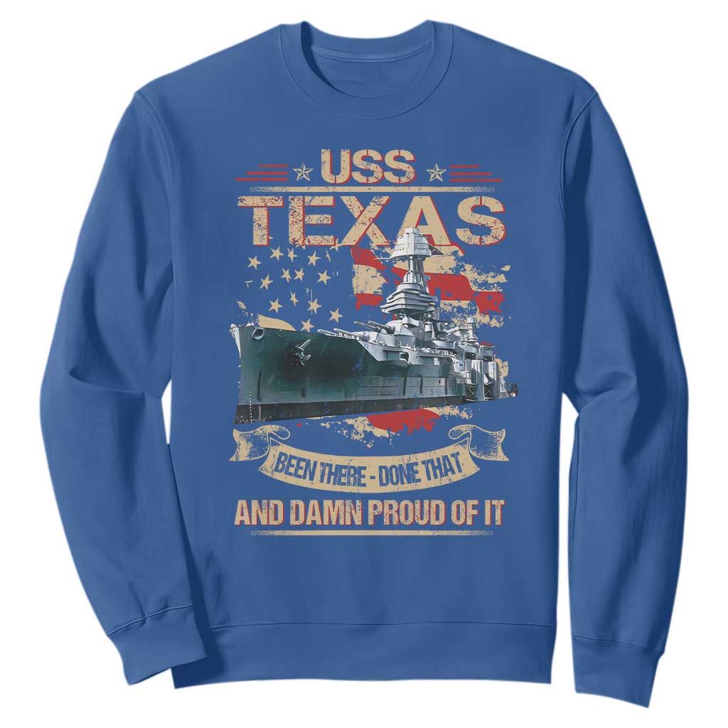 USS Texas Been There Done That And Damn Proud Of It Sweatshirt Battleship USA American Flag TS11 Royal Blue Print Your Wear