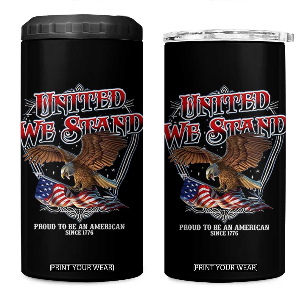 United We Stand Proud To Be An American Since 1776 4 in 1 Can Cooler Tumbler Patriotic USA Flag Eagle TS11 One Size: 16 oz Black Print Your Wear