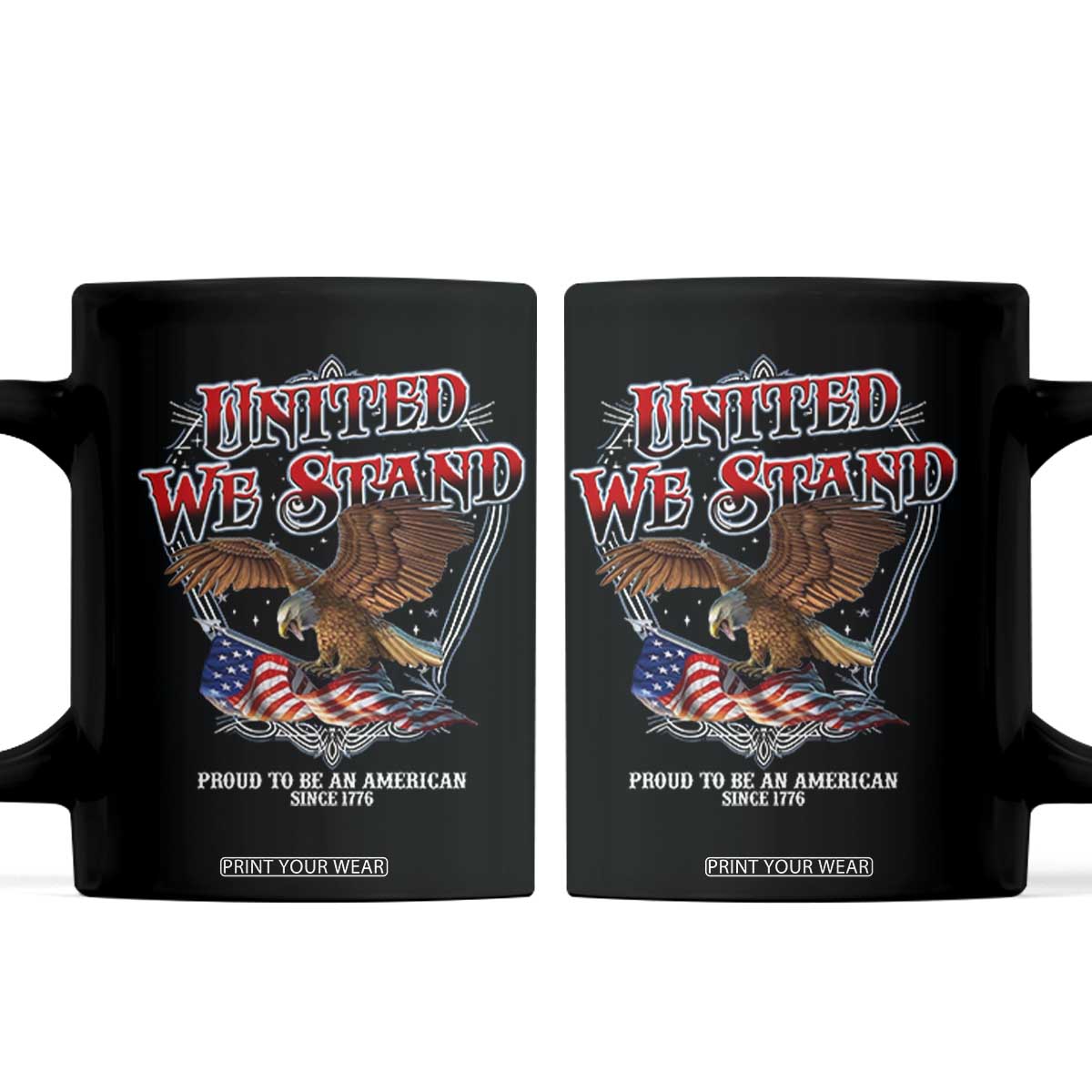 United We Stand Proud To Be An American Since 1776 Coffee Mug Patriotic USA Flag Eagle TS11 Black Print Your Wear