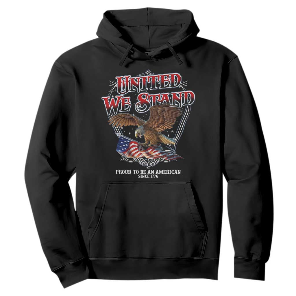 United We Stand Proud To Be An American Since 1776 Hoodie Patriotic USA Flag Eagle TS11 Black Print Your Wear