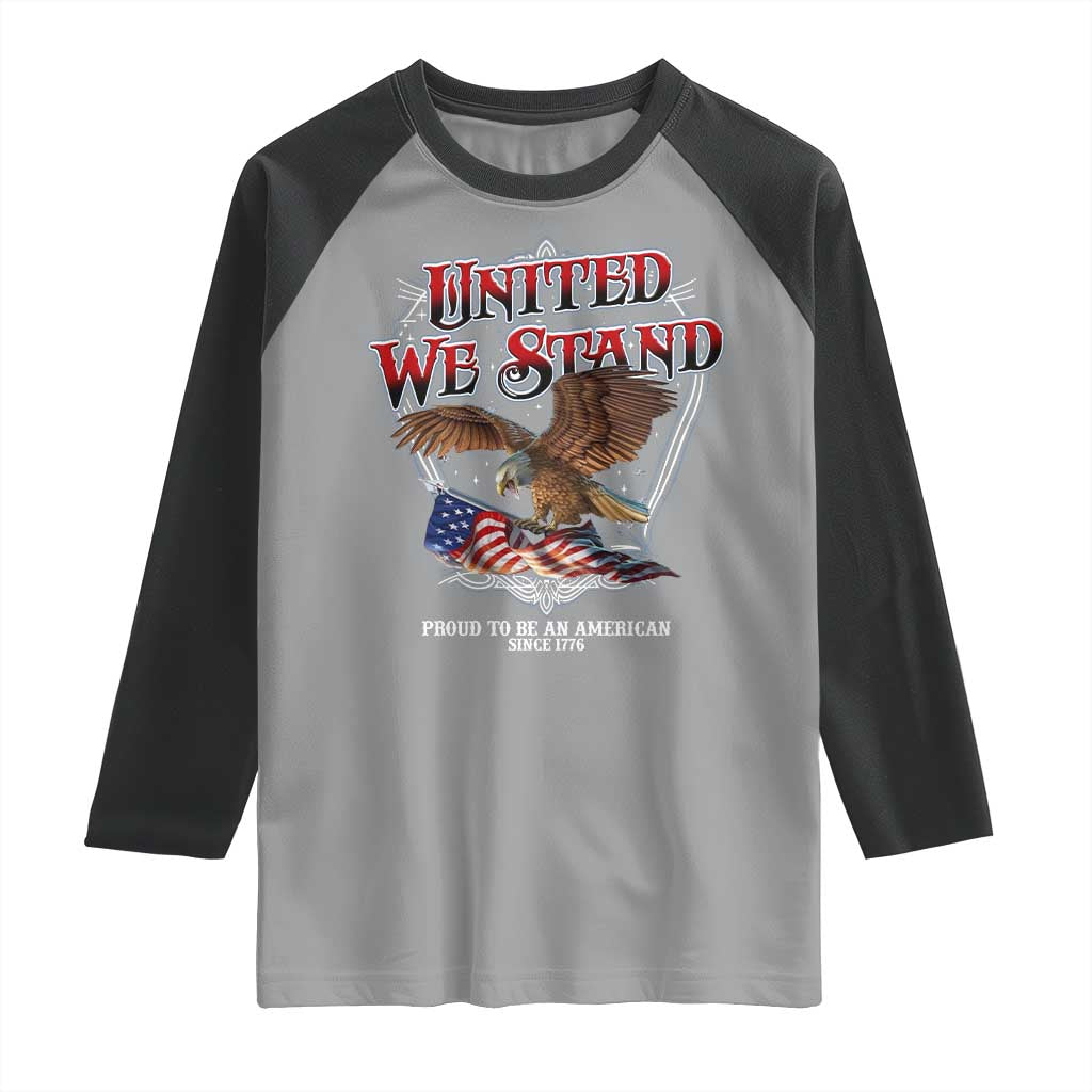 United We Stand Proud To Be An American Since 1776 Raglan Shirt Patriotic USA Flag Eagle TS11 Sport Gray Black Print Your Wear